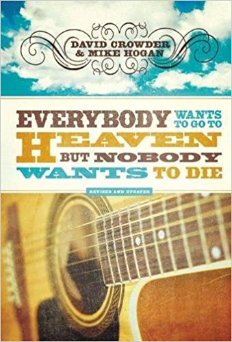 David Crowder Everybody Wants to go to Heaven book